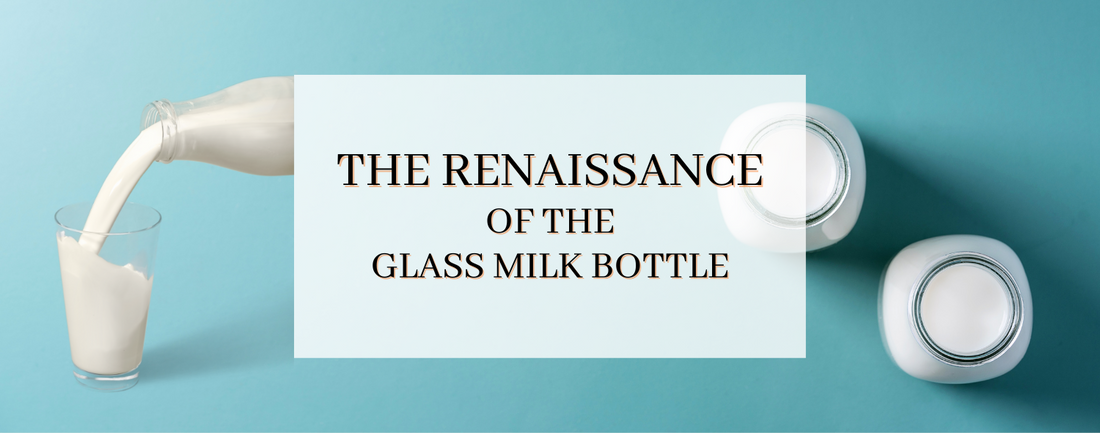 The Renaissance of the Glass Milk Bottle