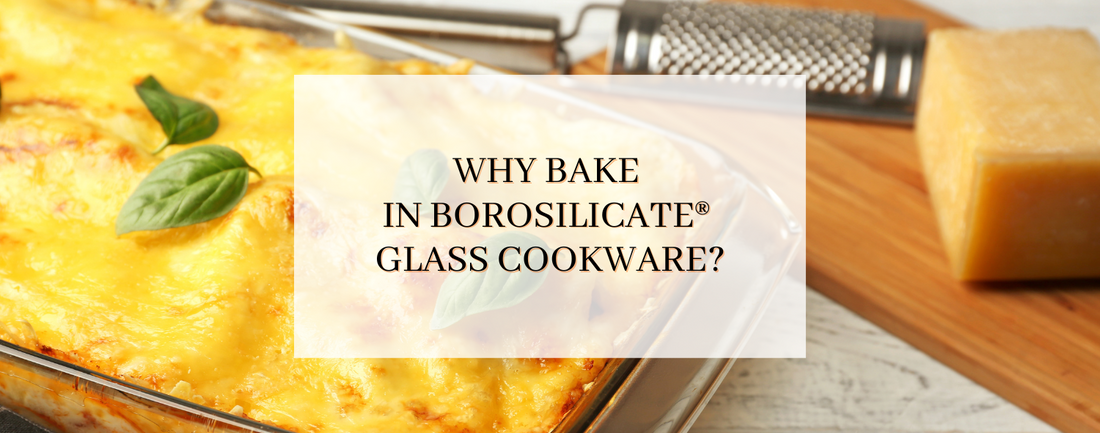 Why Bake in Borosilicate Glass Cookware?